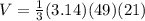 V=\frac{1}{3}(3.14)(49)(21)