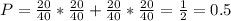P = \frac{20}{40}*\frac{20}{40}+\frac{20}{40}*\frac{20}{40}=\frac{1}{2}=0.5