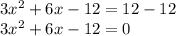 3x^{2}+6x-12=12-12\\3x^{2}+6x-12=0