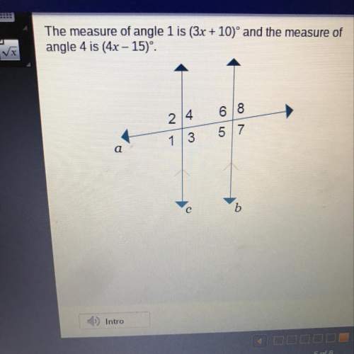 The measure of angle 2 is (3x+10) degrees and the measure of angle 4 is (4x-15) degrees.what is the
