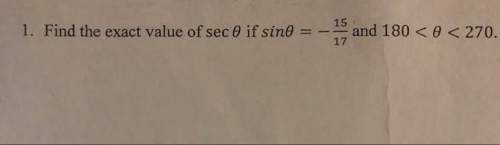 How do you find the exact value of sec θ if sin θ = -15/17 and 180 &lt; θ &lt; 270?