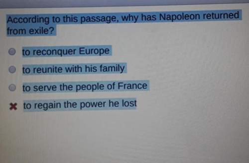 According to this passage, why has napoleon returnedfrom exile? to reconquer europeto reunite with h