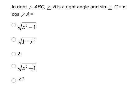 In right abc, b is a right angle and sin c = x. cos a =