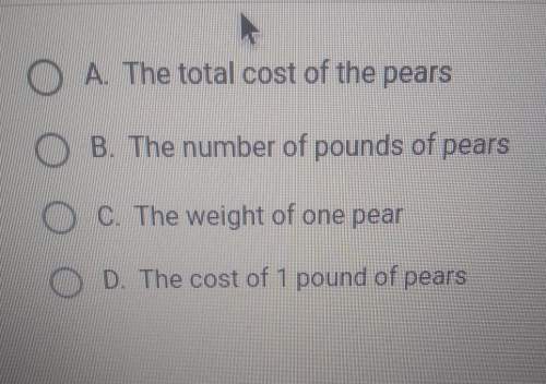 Joe bought 4.25 pounds of pears for $7.18. if the equation 4.25x = 7.18models the situation, what do