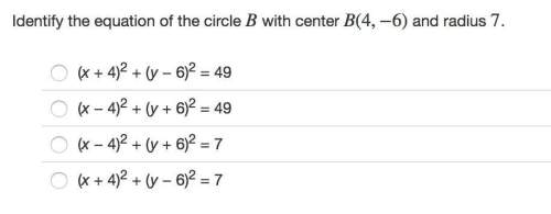 Identify the equation of the circle b with center b(4,−6) and radius 7.