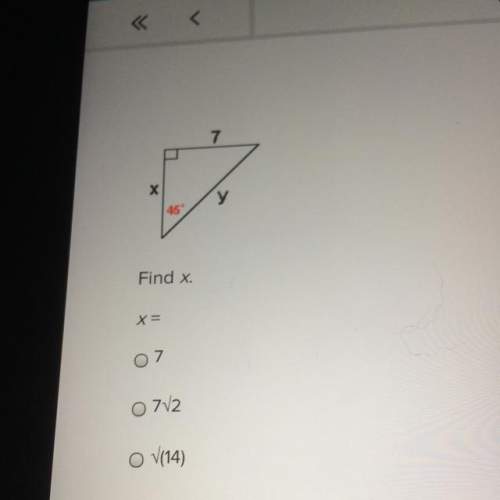 What is x and y when the right angle side is 7 and the angles are 90,45 and 45?
