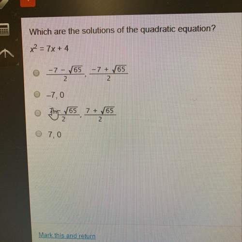 Which are the solutions of the quadratic equation?  x2 = 7x + 4