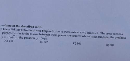 Find the volume of the described solid.the solid lies between planes perpendicular to the x-axis at