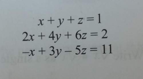 Solve the following system of equations algebraically for all values of x, y, and z: i have what the