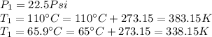 P_1=22.5Psi\\T_1=110\°C=110\°C+273.15=383.15K\\T_1=65.9\°C=65\°C+273.15=338.15K