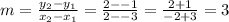 m = \frac{y_2-y_1}{x_2-x_1} =\frac{2--1}{2--3} =\frac{2+1}{-2+3} =3