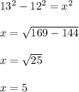 13^2-12^2=x^2\\\\x=\sqrt{169-144} \\\\x=\sqrt{25} \\\\x=5