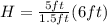 H=\frac{5 ft}{1.5 ft}(6 ft)