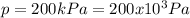 p=200kPa=200x10^3Pa