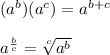 (a^b)(a^c)=a^{b+c}\\\\a^{\frac{b}{c}}=\sqrt[c]{a^b}