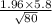 \frac{1.96 \times 5.8}{\sqrt{80}}