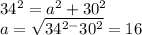 34^{2}=a^{2} +30^{2} \\a=\sqrt{34^{2-}30^{2}}=16
