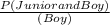 \frac{P(Junior  and Boy)}{(Boy)}