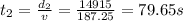 t_2 =\frac{d_2}{v}=\frac{14915}{187.25}=79.65 s