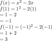 f(x)=x^2-2x\\f(1)=1^2-2(1)\\=1-2\\=-1\\f(-1)=(-1)^2-2(-1)\\=1+2\\=3