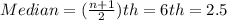 Median=(\frac{n+1}{2})th=6th=2.5