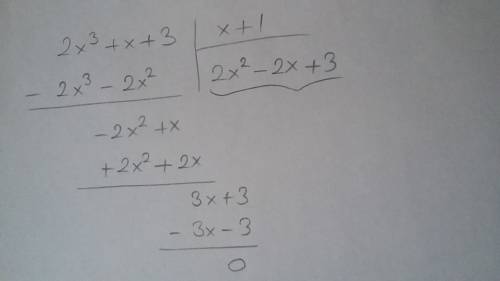 What is the quotient when 2x3 + x + 3 is divided by x + 1?  a. 2x2 + 2x + 3 b. 2x2 − 2x + 3 c. + 2x