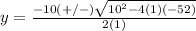 y=\frac{-10(+/-)\sqrt{10^{2}-4(1)(-52)}} {2(1)}
