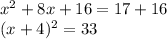 x^2 + 8x + 16 = 17 + 16\\(x+4)^2 = 33