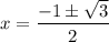 x=\dfrac{-1\pm\sqrt3}{2}