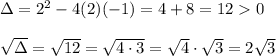 \Delta=2^2-4(2)(-1)=4+8=120\\\\\sqrt\Delta=\sqrt{12}=\sqrt{4\cdot3}=\sqrt4\cdot\sqrt3=2\sqrt3