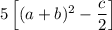 5\left[(a+b)^2-\dfrac{c}{2}\right]