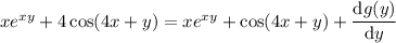 xe^{xy}+4\cos(4x+y)=xe^{xy}+\cos(4x+y)+\dfrac{\mathrm dg(y)}{\mathrm dy}