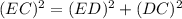 (EC)^2=(ED)^2+(DC)^2