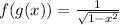 f(g(x))=\frac{1}{\sqrt{1-x^2}}