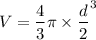 V= \dfrac{4}{3}\pi \times{\dfrac{d}{2}}^3