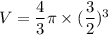 V= \dfrac{4}{3}\pi \times(\dfrac{3}{2})^3