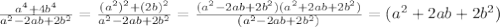\frac{a^{4} +4b^{4} }{a^{2}-2ab+2 b^{2} } = \frac{ (a^{2})^{2} +(2b)^{2}}{a^{2}-2ab+2 b^{2}} = \frac{(a^{2} -2ab+2b^{2})(a^{2} +2ab+2b^{2}) }{(a^{2} -2ab+2b^{2})} =(a^{2} +2ab+2b^{2})