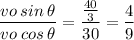 \displaystyle\frac{vo\:sin\:\theta}{vo\:cos\:\theta}=\frac{\frac{40}{3} }{30}=\frac{4}{9}
