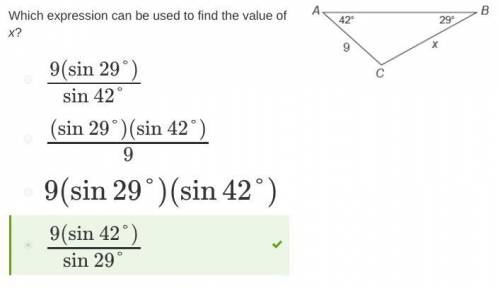Which expression can be used to find the value of x?   • (sin 29°)(sin 42°)  9 • 9(sin 42°)  sin 29°