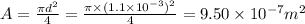 A=\frac{\pi d^2}{4}=\frac{\pi \times (1.1\times 10^{-3})^2}{4}=9.50\times 10^{-7}m^2