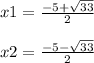 x1=\frac{-5+\sqrt{33}}{2}\\\\x2=\frac{-5-\sqrt{33}}{2}