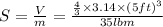 S=\frac{V}{m}=\frac{\frac{4}{3}\times 3.14\times (5 ft)^3}{35 lbm}