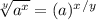 \sqrt[y]{a^x} = (a)^x^/^y