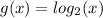 g(x) =  log_{2}(x)