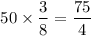 $50\times\frac{3}{8}=\frac{75}{4}