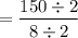 $=\frac{150\div2}{8\div2}