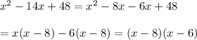 x^2-14x+48=x^2-8x-6x+48\\\\=x(x-8)-6(x-8)=(x-8)(x-6)