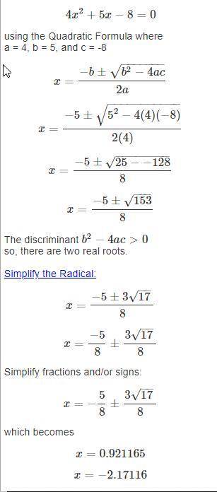 Solve a(4a+5)−8=0 by using the Quadratic Formula. (Use a comma to separate multiple solutions.)