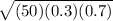 \sqrt{(50)(0.3)(0.7)}