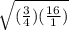 \sqrt{(\frac{3}{4} )(\frac{16}{1} )}